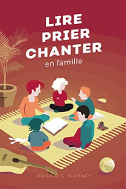 LIRE, PRIER, CHANTER EN FAMILLE